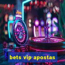 bets vip apostas